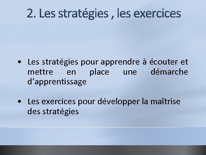  • Les stratégies pour apprendre à écouter et mettre en place une démarche