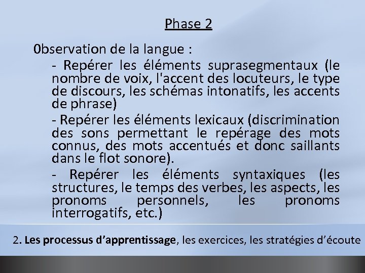 Phase 2 0 bservation de la langue : - Repérer les éléments suprasegmentaux (le