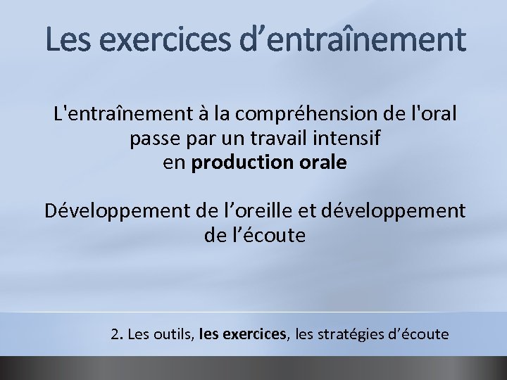 L'entraînement à la compréhension de l'oral passe par un travail intensif en production orale