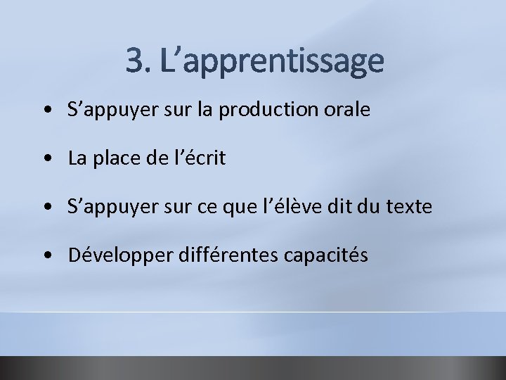  • S’appuyer sur la production orale • La place de l’écrit • S’appuyer