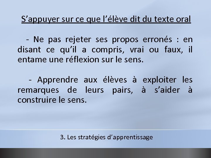 S’appuyer sur ce que l’élève dit du texte oral - Ne pas rejeter ses