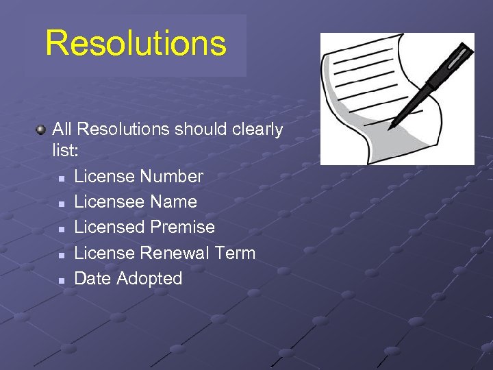 Resolutions All Resolutions should clearly list: n License Number n Licensee Name n Licensed