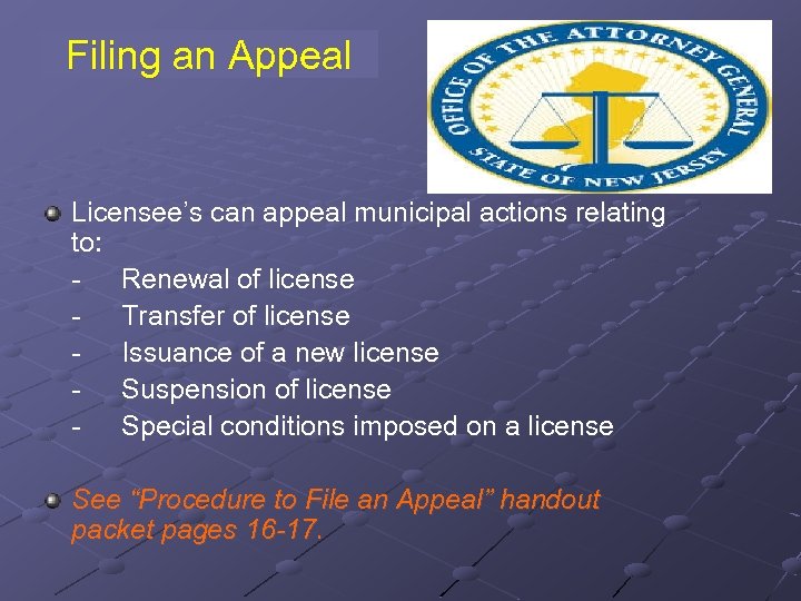 Filing an Appeal Licensee’s can appeal municipal actions relating to: - Renewal of license