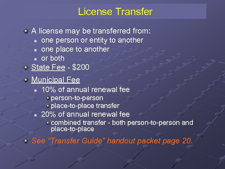 License Transfer A license may be transferred from: n one person or entity to