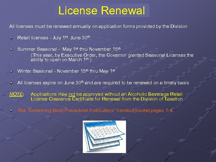 License Renewal All licenses must be renewed annually on application forms provided by the