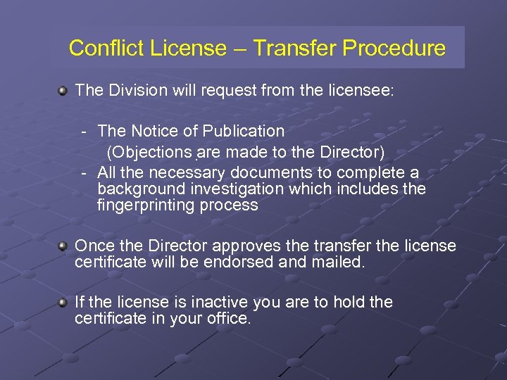 Conflict License – Transfer Procedure The Division will request from the licensee: - The