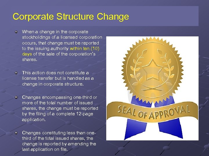 Corporate Structure Change When a change in the corporate stockholdings of a licensed corporation
