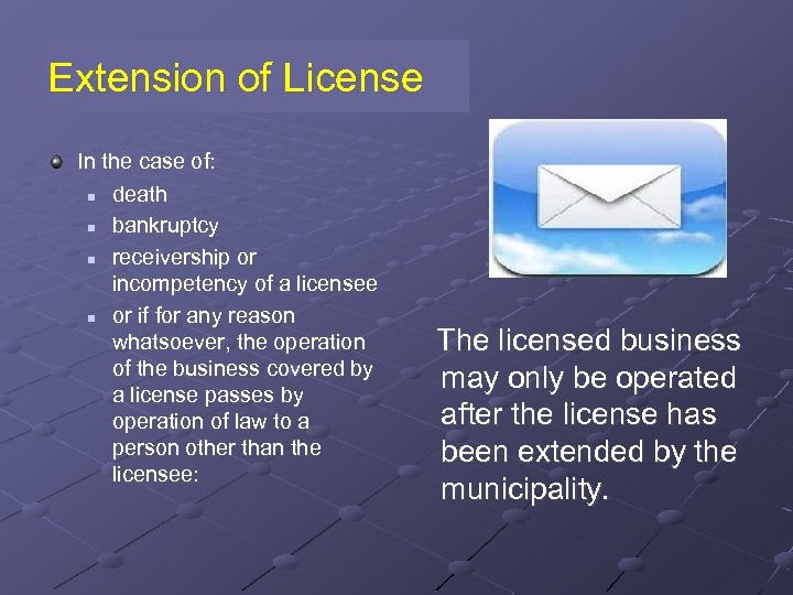 Extension of License In the case of: n death n bankruptcy n receivership or