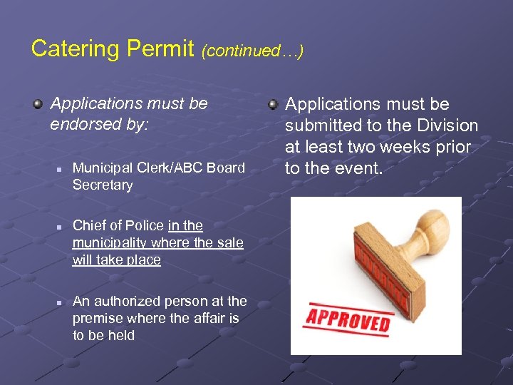 Catering Permit (continued…) Applications must be endorsed by: n n n Municipal Clerk/ABC Board
