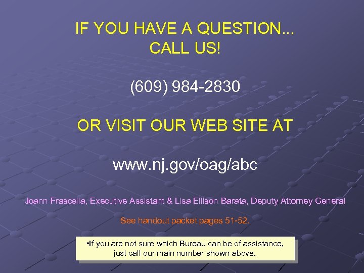 IF YOU HAVE A QUESTION. . . CALL US! (609) 984 -2830 OR VISIT