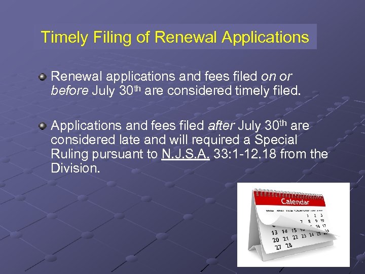 Timely Filing of Renewal Applications Renewal applications and fees filed on or before July