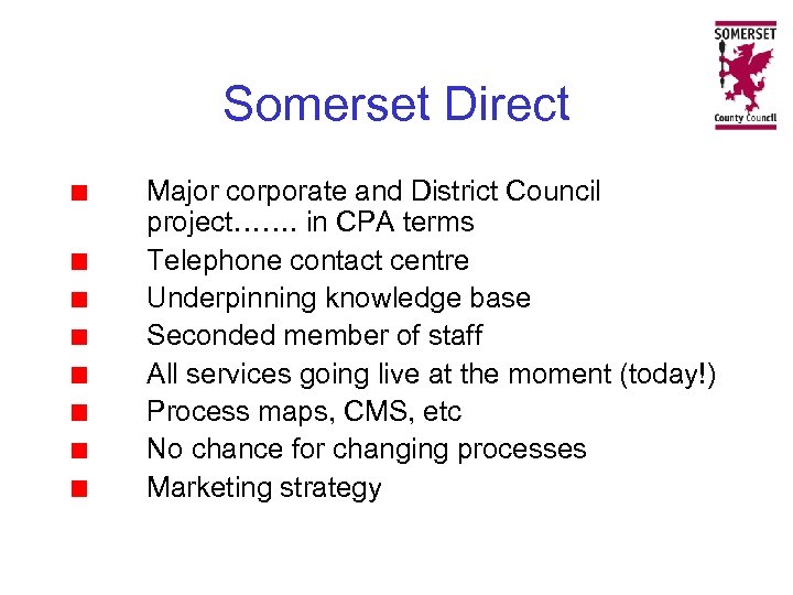 Somerset Direct Major corporate and District Council project……. in CPA terms Telephone contact centre