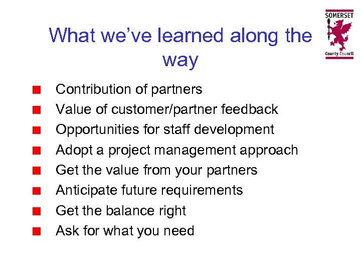 What we’ve learned along the way Contribution of partners Value of customer/partner feedback Opportunities
