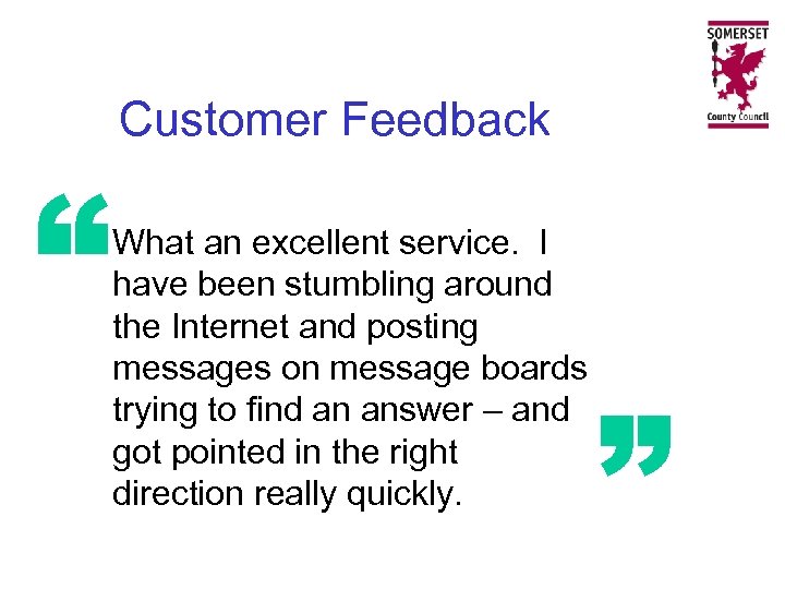 “ Customer Feedback What an excellent service. I have been stumbling around the Internet