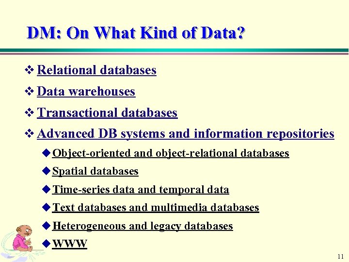 DM: On What Kind of Data? v Relational databases v Data warehouses v Transactional
