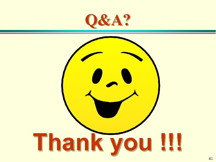 Q&A? Thank you !!! 41 