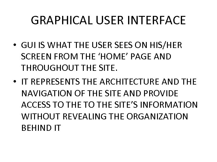 GRAPHICAL USER INTERFACE • GUI IS WHAT THE USER SEES ON HIS/HER SCREEN FROM