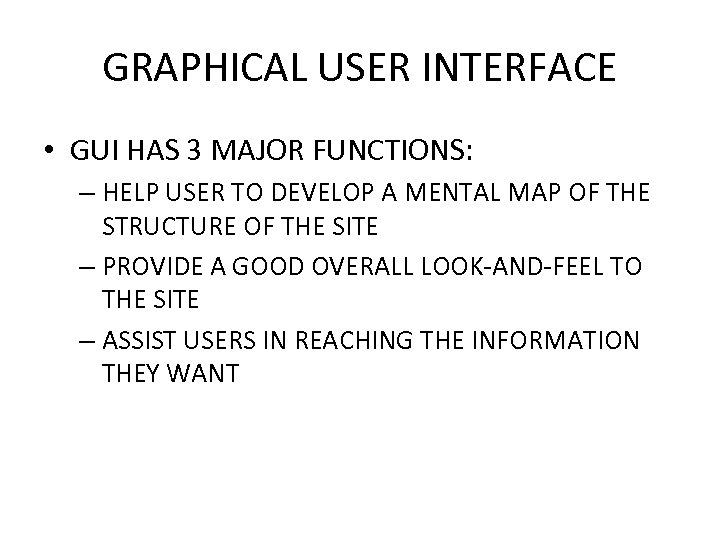 GRAPHICAL USER INTERFACE • GUI HAS 3 MAJOR FUNCTIONS: – HELP USER TO DEVELOP