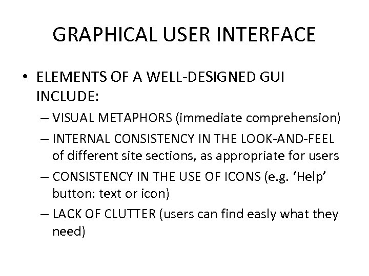 GRAPHICAL USER INTERFACE • ELEMENTS OF A WELL-DESIGNED GUI INCLUDE: – VISUAL METAPHORS (immediate