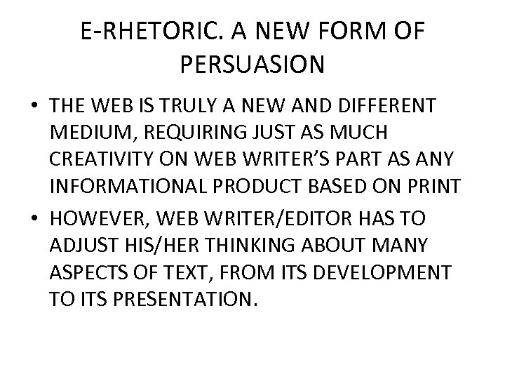 E-RHETORIC. A NEW FORM OF PERSUASION • THE WEB IS TRULY A NEW AND