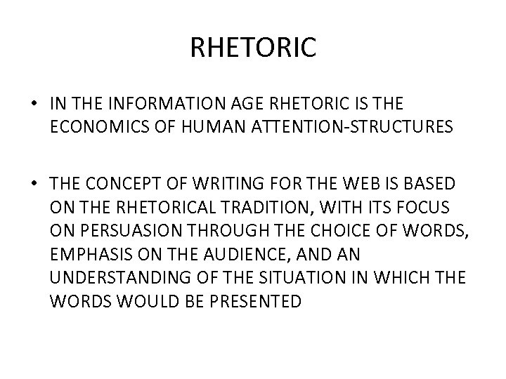 RHETORIC • IN THE INFORMATION AGE RHETORIC IS THE ECONOMICS OF HUMAN ATTENTION-STRUCTURES •