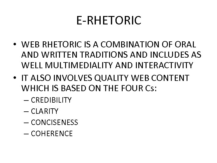 E-RHETORIC • WEB RHETORIC IS A COMBINATION OF ORAL AND WRITTEN TRADITIONS AND INCLUDES