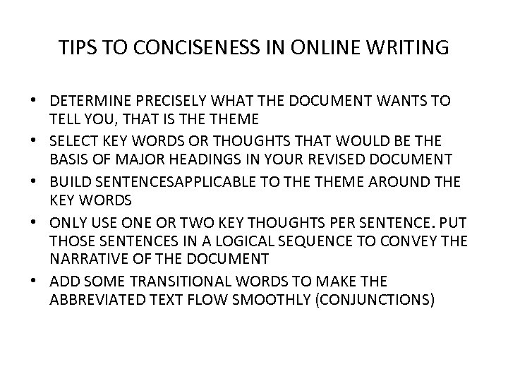 TIPS TO CONCISENESS IN ONLINE WRITING • DETERMINE PRECISELY WHAT THE DOCUMENT WANTS TO
