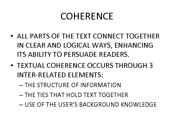 COHERENCE • ALL PARTS OF THE TEXT CONNECT TOGETHER IN CLEAR AND LOGICAL WAYS,