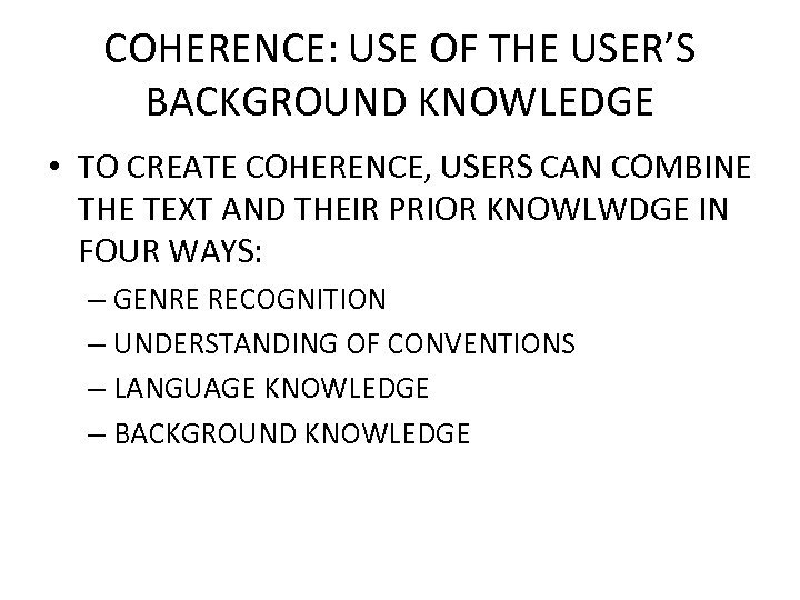 COHERENCE: USE OF THE USER’S BACKGROUND KNOWLEDGE • TO CREATE COHERENCE, USERS CAN COMBINE