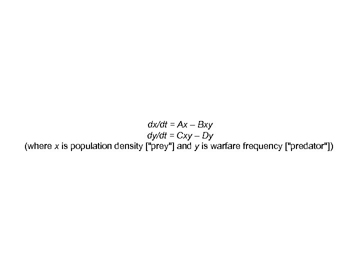 dx/dt = Ax – Bxy dy/dt = Cxy – Dy (where x is population