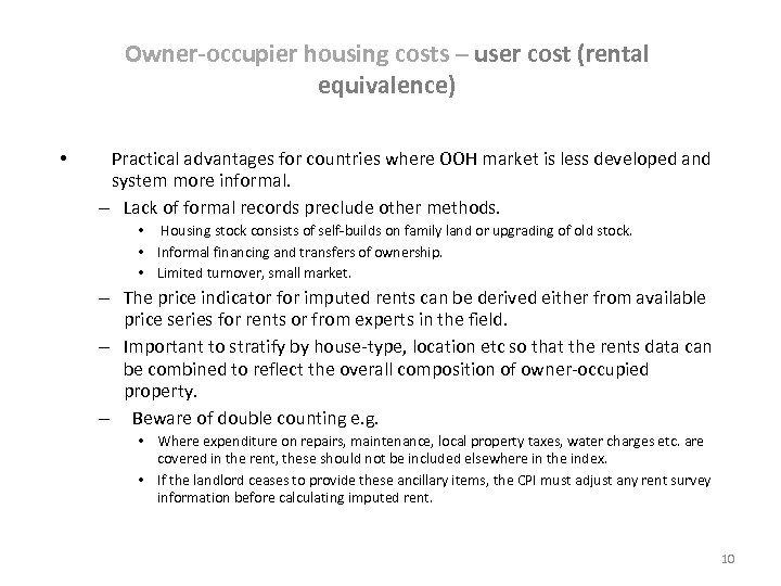 Owner-occupier housing costs – user cost (rental equivalence) • Practical advantages for countries where