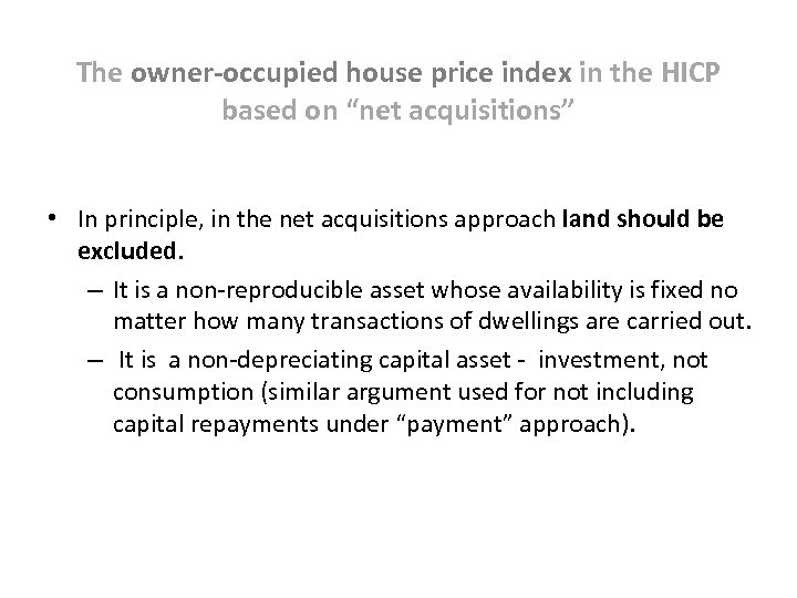 The owner-occupied house price index in the HICP based on “net acquisitions” • In