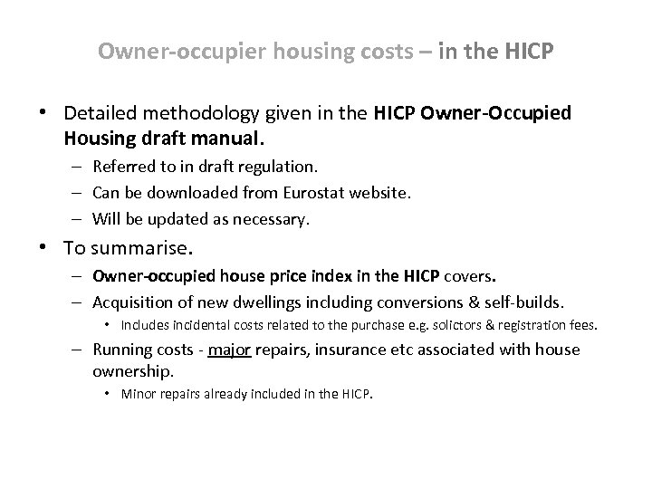 Owner-occupier housing costs – in the HICP • Detailed methodology given in the HICP