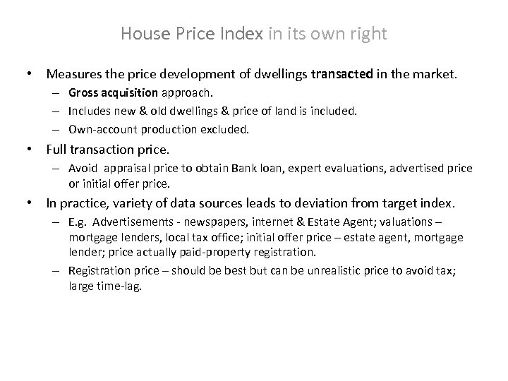 House Price Index in its own right • Measures the price development of dwellings