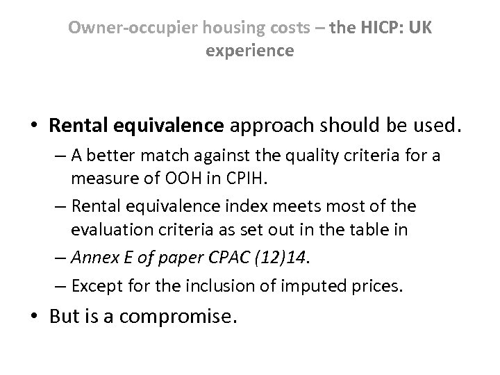 Owner-occupier housing costs – the HICP: UK experience • Rental equivalence approach should be