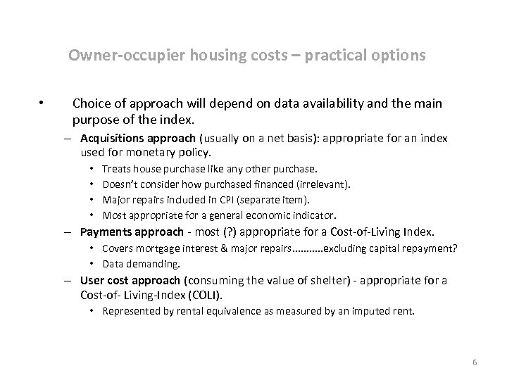 Owner-occupier housing costs – practical options • Choice of approach will depend on data