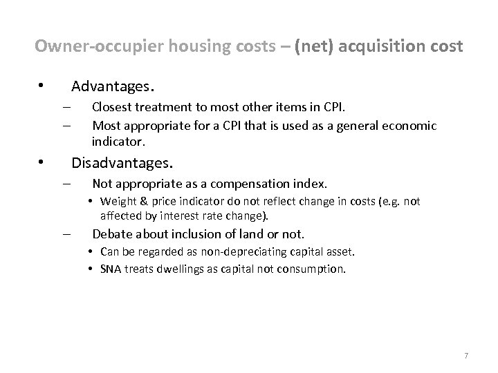 Owner-occupier housing costs – (net) acquisition cost Advantages. • – – Closest treatment to