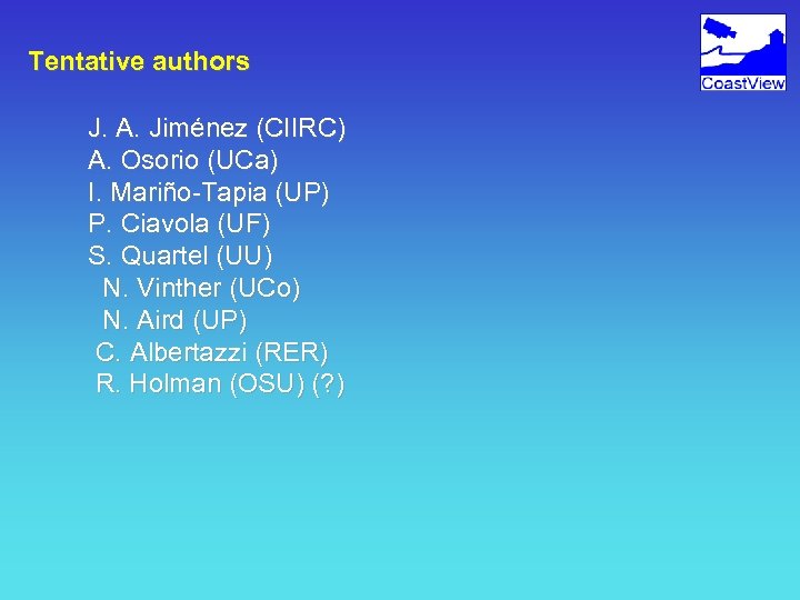 Tentative authors J. A. Jiménez (CIIRC) A. Osorio (UCa) I. Mariño-Tapia (UP) P. Ciavola