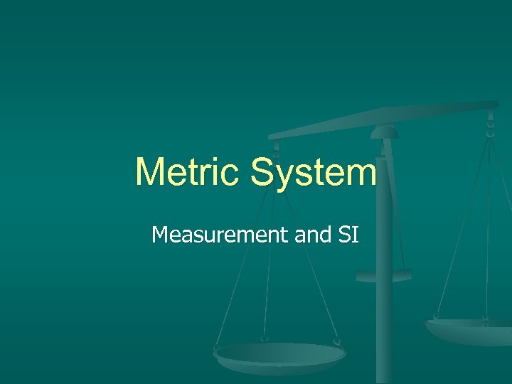 Metric System Measurement and SI 