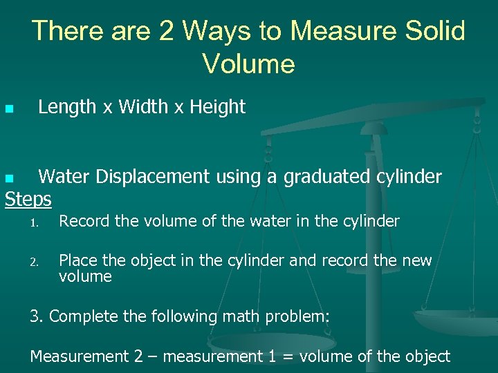 There are 2 Ways to Measure Solid Volume n Length x Width x Height