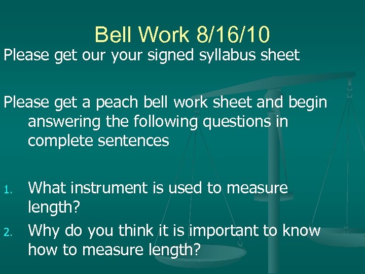 Bell Work 8/16/10 Please get our your signed syllabus sheet Please get a peach