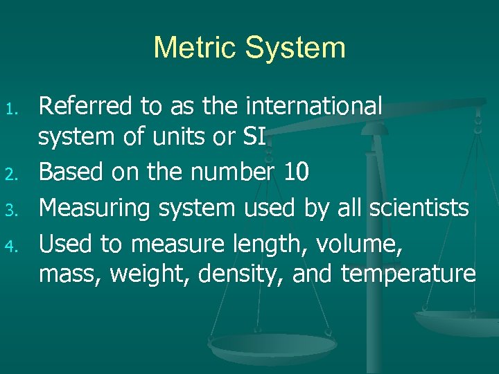 Metric System 1. 2. 3. 4. Referred to as the international system of units