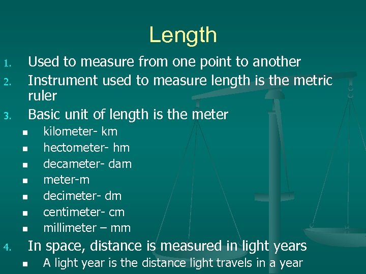 Length 1. 2. 3. Used to measure from one point to another Instrument used