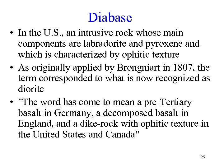 Diabase • In the U. S. , an intrusive rock whose main components are