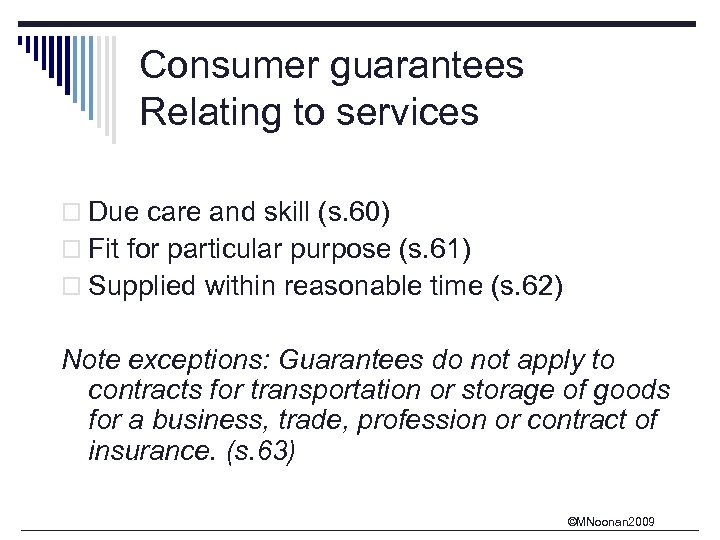 Consumer guarantees Relating to services o Due care and skill (s. 60) o Fit