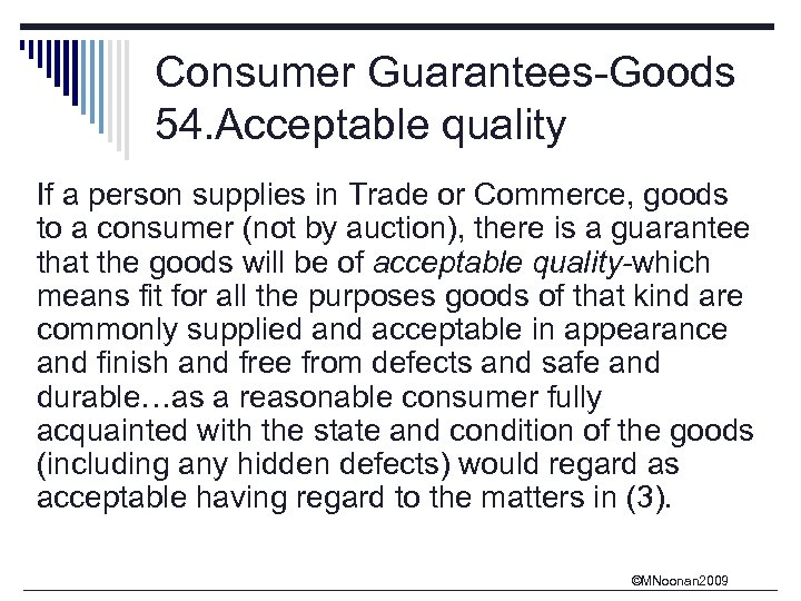 Consumer Guarantees-Goods 54. Acceptable quality If a person supplies in Trade or Commerce, goods
