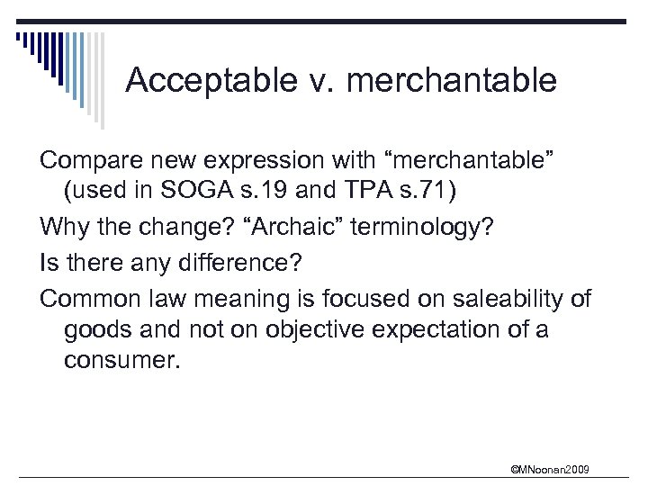 Acceptable v. merchantable Compare new expression with “merchantable” (used in SOGA s. 19 and