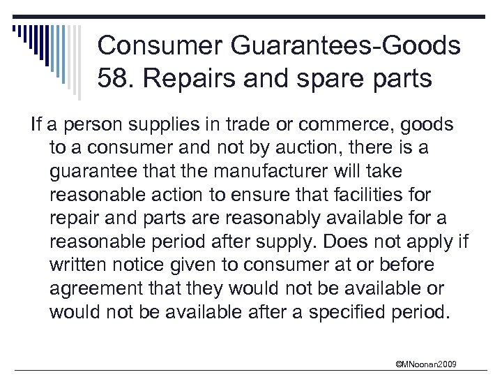 Consumer Guarantees-Goods 58. Repairs and spare parts If a person supplies in trade or