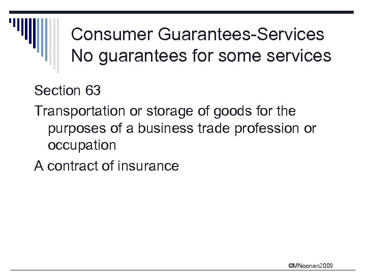 Consumer Guarantees-Services No guarantees for some services Section 63 Transportation or storage of goods