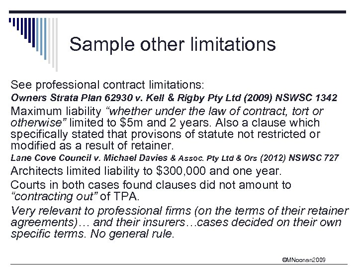 Sample other limitations See professional contract limitations: Owners Strata Plan 62930 v. Kell &